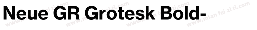 Neue GR Grotesk Bold字体转换